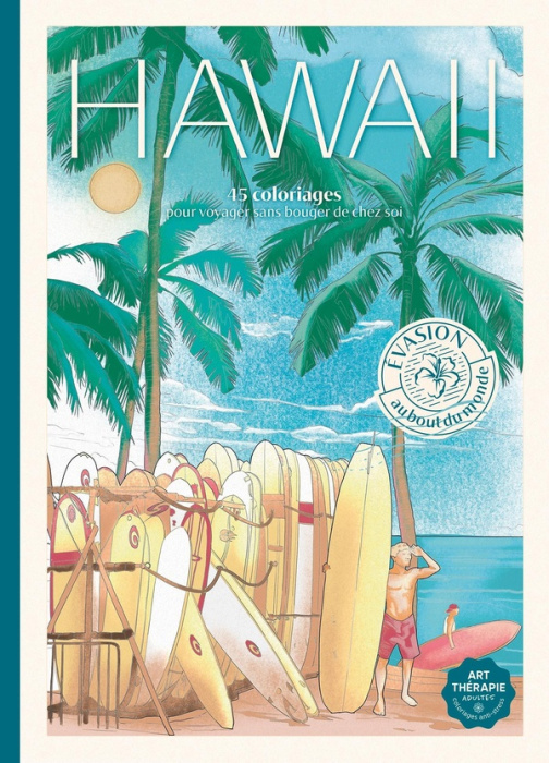 Emprunter Evasion à Hawaii. 45 coloriages pour voyager sans bouger de chez soi livre