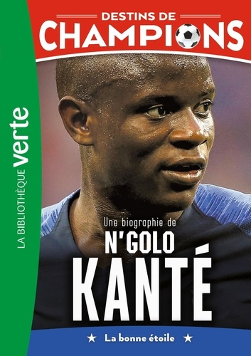 Emprunter Destins de champions Tome 22 : Une biographie de N'Golo Kanté. La bonne étoile livre