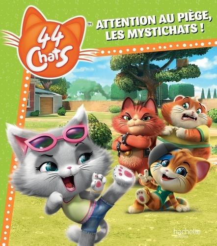Emprunter 44 Chats : Attention au piège, les Mystichats ! livre