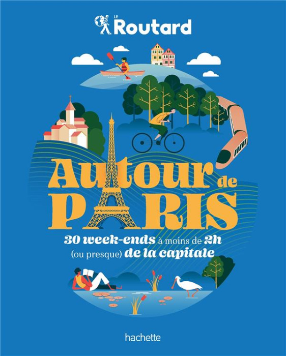 Emprunter Autour de Paris. 30 week-ends à moins de 2h (ou preque) de la capitale livre