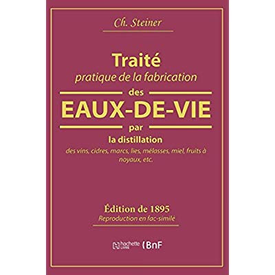 Emprunter Traité pratique de la fabrication des eaux-de-vie par la distillation des vins, cidres, marcs, lies, livre