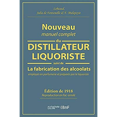 Emprunter Nouveau manuel complet du distillateur liquoriste. Suivi de La fabrication des alccolats employés en livre