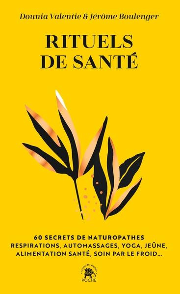 Emprunter Rituels de santé. 60 secrets de naturopathes. Respirations, automassages, yoga, jeûne, alimentation livre