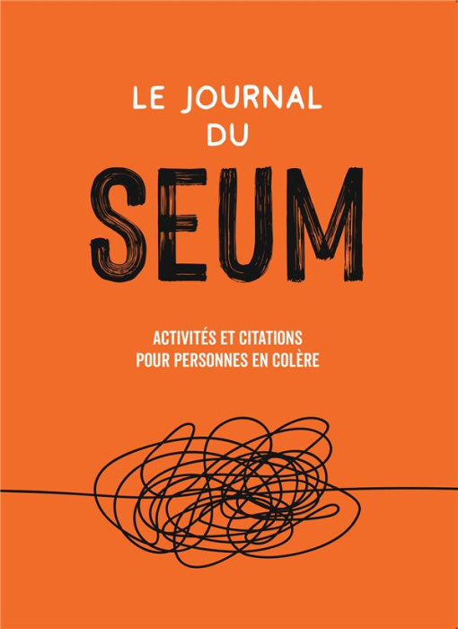 Emprunter Le journal du seum. Activités et citations pour personnes en colère livre