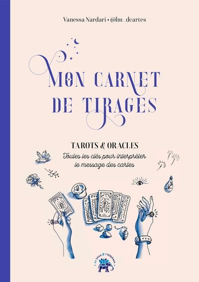Emprunter Mon carnet de tirages. Tarots & oracles, toutes les clés pour interpréter le message des cartes livre