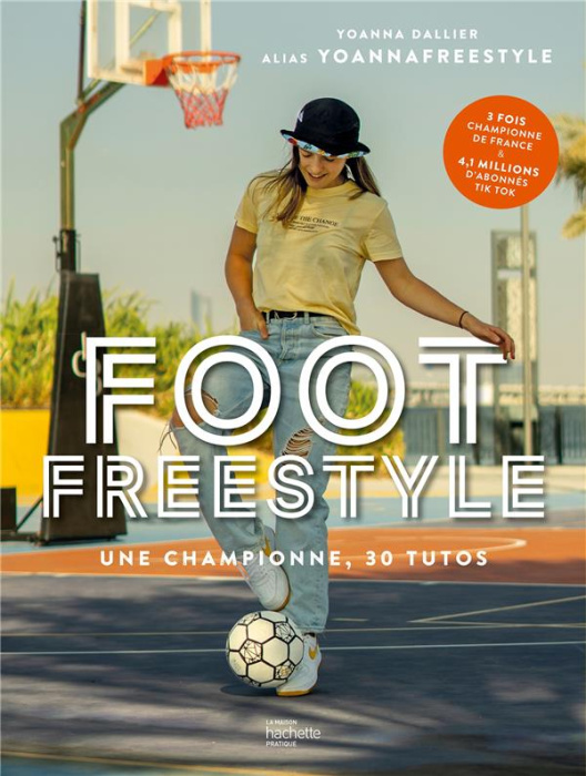 Emprunter Foot Freestyle. Une championne, 30 tutos livre