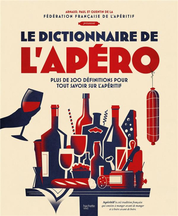 Emprunter Le dico de l'apéro. Plus de 200 définitions pour tout savoir sur l'apéritif livre