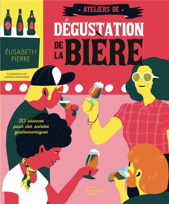 Emprunter Ateliers de dégustation de la bière. 20 séances pour des soirées gastronomiques livre