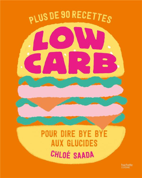 Emprunter Low carb. Plus de 90 recettes pour dire bye bye aux glucides livre