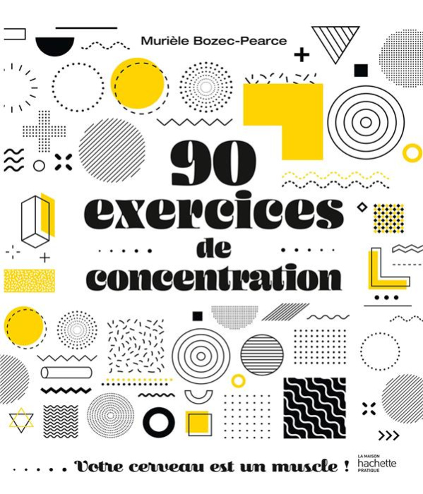 Emprunter 90 exercices de concentration. Votre cerveau est un muscle ! livre