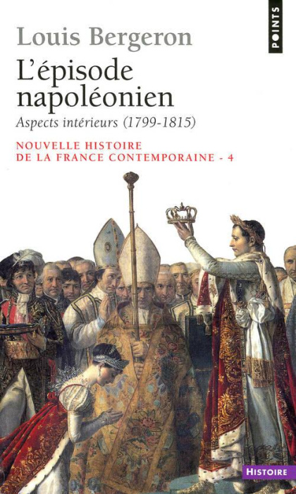 Emprunter Nouvelle histoire de la France contemporaine. Tome 4, L'Episode napoléonien, 1. Aspects intérieurs 1 livre