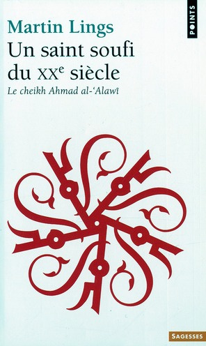 Emprunter Un saint soufi du XXe siècle. Le cheikh Ahmad al-©Alawî, héritage et testament spirituels livre