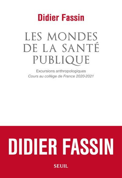 Emprunter Les Mondes de la santé publique. Excursions anthropologiques. Cours au Collège de France 2020-2021 livre