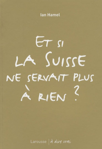 Emprunter Et si la Suisse ne servait plus à rien ? livre