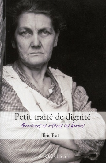 Emprunter Petit traité de dignité. Grandeurs et misères des hommes livre