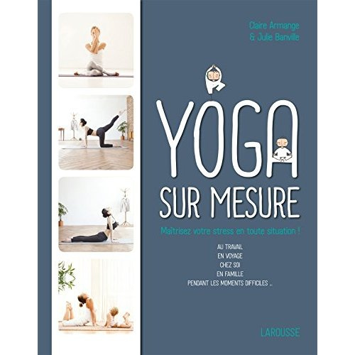 Emprunter Yoga sur mesure. Maîtrisez votre stress en toute situation ! livre