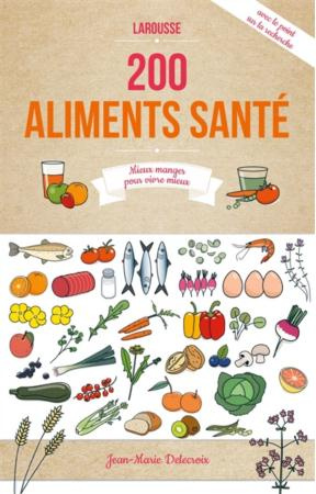 Emprunter Les 200 meilleurs aliments santé. Mieux manger pour vivre mieux livre