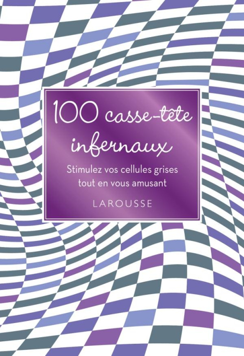 Emprunter 100 casse-tête infernaux. Stimulez vos cellules grises tout en vous amusant livre