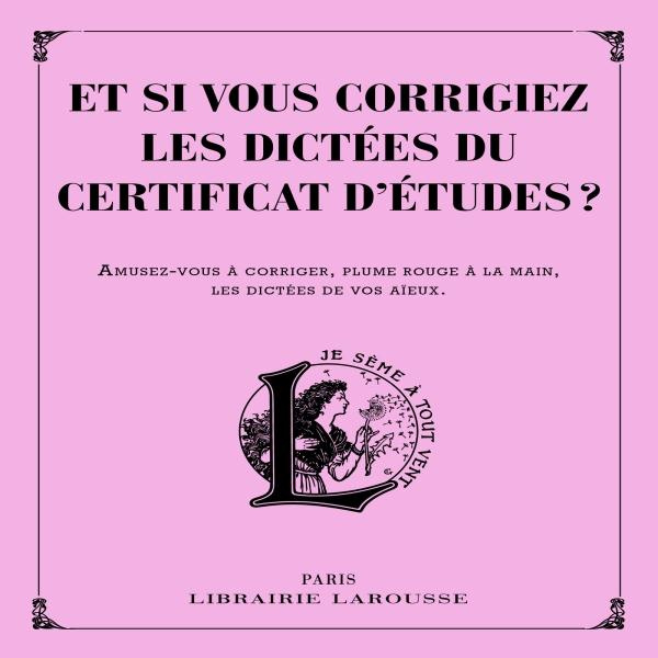 Emprunter Et si vous corrigiez les dictées du certificat d'études ? Amusez-vous à corriger, plume rouge à la m livre