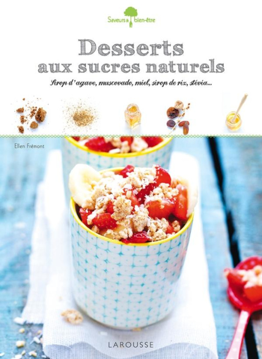 Emprunter Desserts aux sucres naturels. Sirop d'agave, muscovado, miel, sirop de riz, stévia... livre