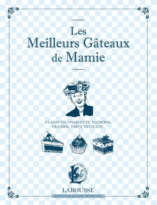 Emprunter Les meilleurs gâteaux de Mamie. Clafoutis, charlotte, vacherin, fraisier, tarte tatin, etc. livre