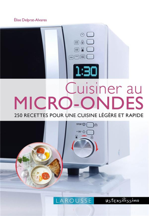 Emprunter Cuisiner au micro-ondes. 250 recettes pour une cuisine légère et rapide livre