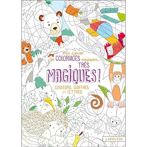 Emprunter Mon cahier de coloriages magiques... Très magiques ! Couleurs, chiffres et lettres livre
