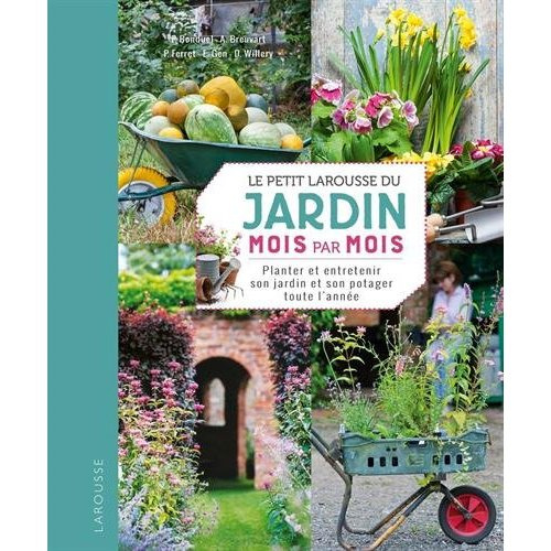 Emprunter Le petit Larousse du jardin mois par mois. Planter et entretenir son jardin et son potager toute l'a livre