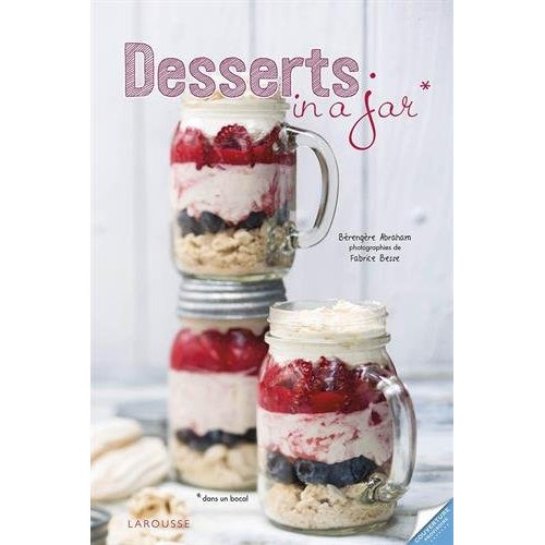 Emprunter Desserts in a jar / 45 petites douceurs en bocaux livre