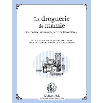 Emprunter La droguerie de mamie. Bicarbonate, savon noir, terre de Sommières... : du bon usage des produits à livre