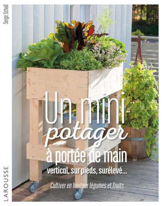 Emprunter Un mini-potager à portée de main. Vertical, sur pieds, surélevé... Cultiver en hauteur légumes et fr livre