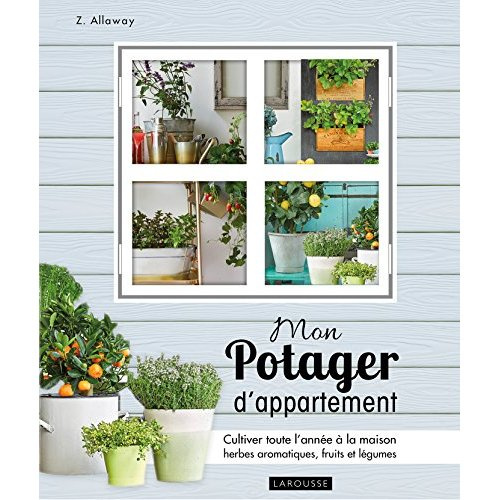 Emprunter Mon potager d'appartement. Cultivez toute l'année à la maison vos herbes aromatiques, fruits et légu livre