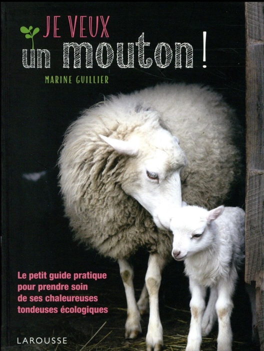 Emprunter Je veux un mouton ! Le petit guide pratique pour prendre soin de ces chaleureuses tondeuses écologiq livre