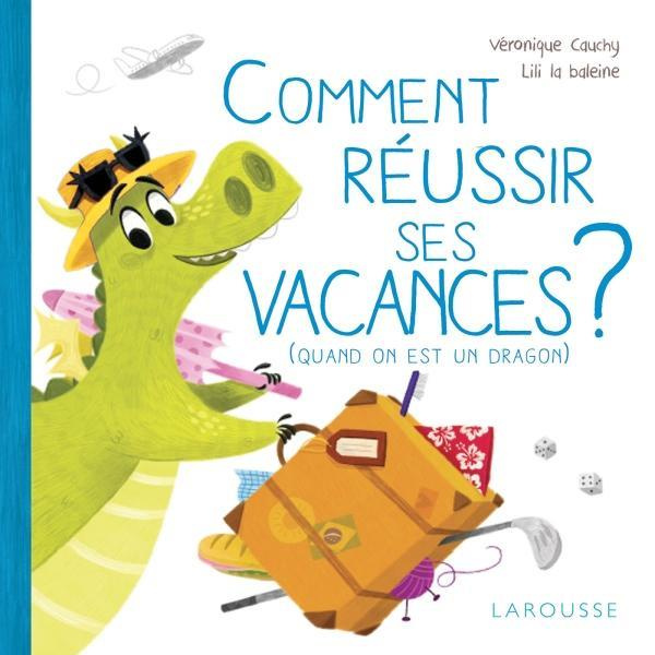 Emprunter Comment réussir ses vacances ? (quand on est un dragon) livre