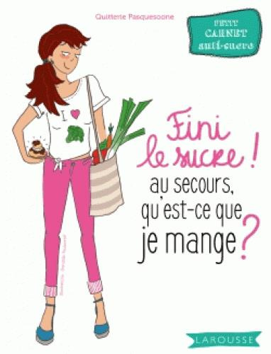 Emprunter Fini le sucre ! Au secours qu'est-ce que je mange ? livre