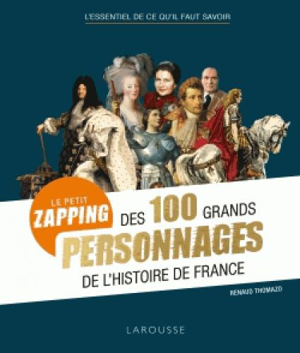 Emprunter Le petit zapping des 100 grands personnages de l'histoire de France livre