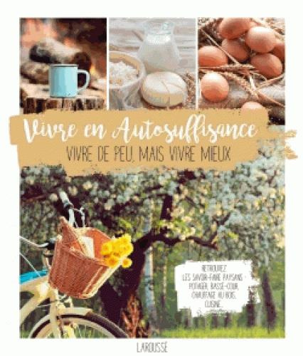 Emprunter Vivre en autosuffisance. Vivre de peu, mais vivre mieux livre