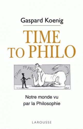 Emprunter Time to philo. L'actualité vue par les philosophes livre