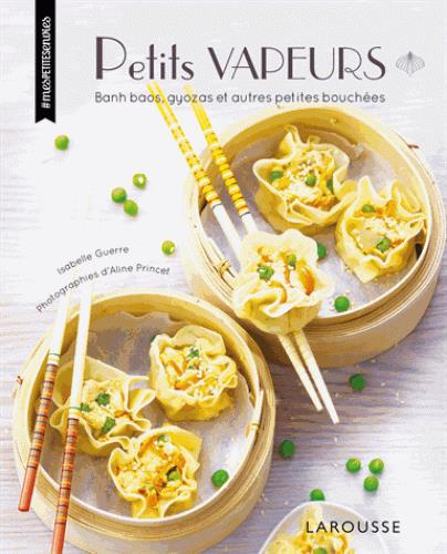 Emprunter Petits vapeurs. Banh baos, gyozas et autres petites bouchées livre
