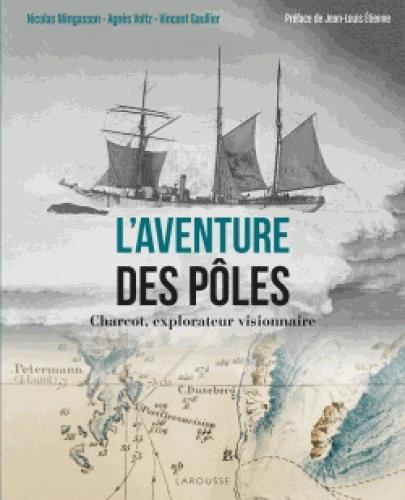 Emprunter L'aventure des pôles. Charcot, explorateur visionnaire livre