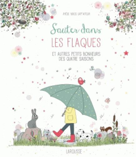 Emprunter Sauter dans les flaques et autres petits bonheurs des quatre saisons livre