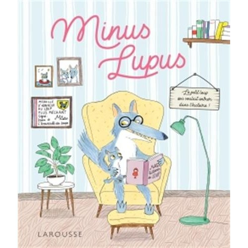 Emprunter Minus Lupus. Le petit loup qui voulait entrer dans l'histoire ! livre