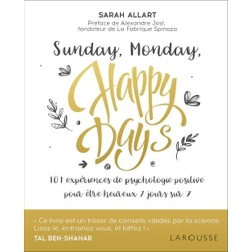 Emprunter Sunday, Monday, Happy days ! 101 expériences de psychologie positive pour être heureux 7 jours sur 7 livre