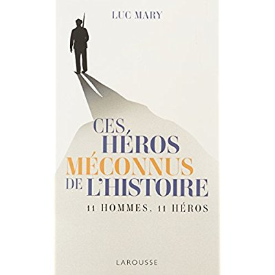 Emprunter Ces héros méconnus de l'histoire livre