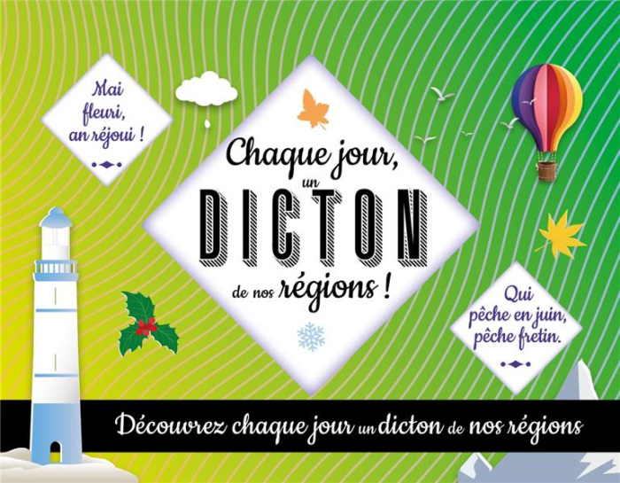 Emprunter Chaque jour un dicton de nos régions. Découvrez chaque jour un dicton de nos régions livre
