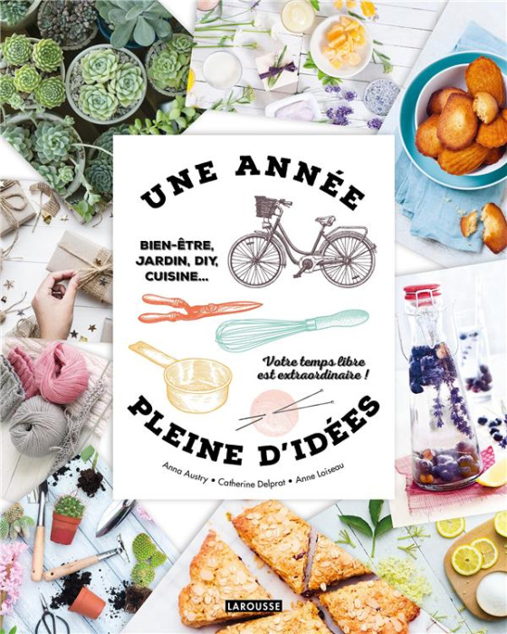 Emprunter Une année pleine d'idées. Bien-être, jardin, DIY, cuisine... Votre temps libre est extraordinaire livre