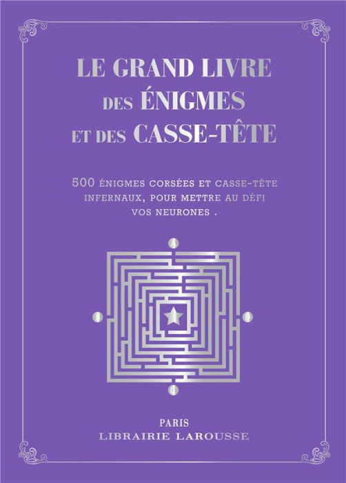 Emprunter Le grand livre des énigmes et casse-tête logiques. 500 problèmes de logique et d'arithmétique tirés livre