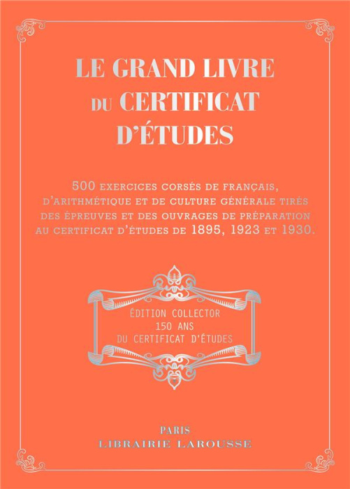 Emprunter Le grand livre du certificat d'études. 500 exercices corsés de français, d'arithmétique et de cultur livre