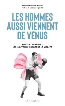 Emprunter Les hommes aussi viennent de Vénus. Forts et sensibles : les nouveaux visages de la virilité livre