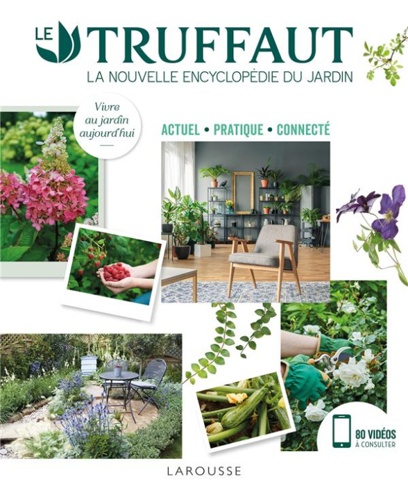 Emprunter Le Truffaut. La nouvelles encyclopédie du jardin. Actuel, pratique, connecté livre